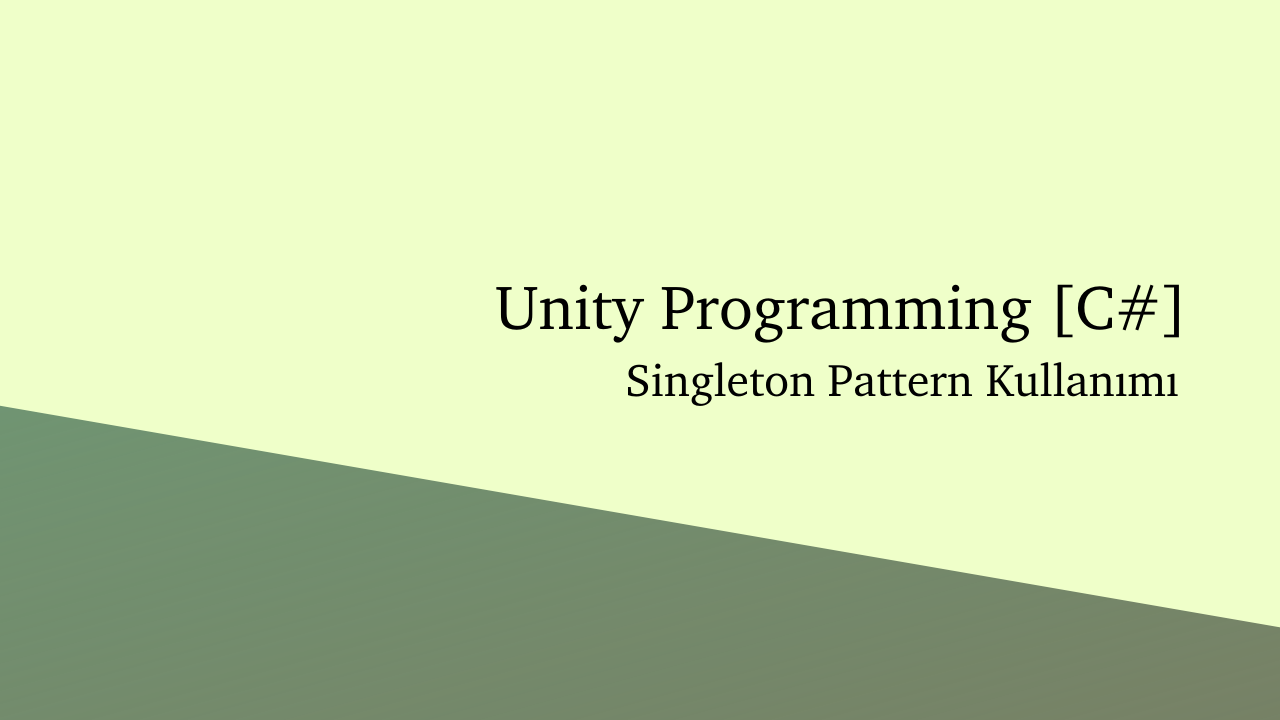 Unity - Singleton Pattern Kullanımı